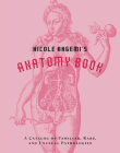 Nicole Angemi's Anatomy Book: A Catalog of Familiar, Rare, and Unusual Pathologies By Nicole Angemi Cover Image