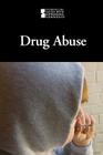 Drug Abuse (Introducing Issues with Opposing Viewpoints) Cover Image