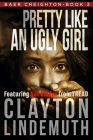 Pretty Like an Ugly Girl By Clayton Lindemuth Cover Image
