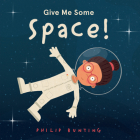Give Me Some Space! By Philip Bunting, Philip Bunting (Illustrator) Cover Image