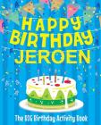 Happy Birthday Jeroen - The Big Birthday Activity Book: Personalized Children's Activity Book By Birthdaydr Cover Image