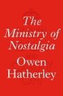 The Ministry of Nostalgia By Owen Hatherley Cover Image