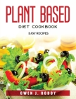 Plant Based Diet Cookbook: Easy Recipes Cover Image