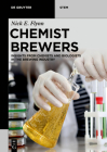 Chemist Brewers: Insights from Chemists and Biologists in the Brewing Industry By Nick Edward Flynn Cover Image