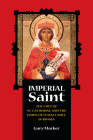 Imperial Saint: The Cult of St. Catherine and the Dawn of Female Rule in Russia Cover Image