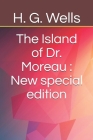 The Island of Dr. Moreau: New special edition By H. G. Wells Cover Image