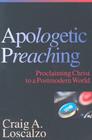 Apologetic Preaching: Proclaiming Christ to a Postmodern World Cover Image