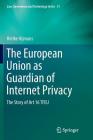 The European Union as Guardian of Internet Privacy: The Story of Art 16 Tfeu Cover Image