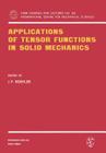 Applications of Tensor Functions in Solid Mechanics (CISM International Centre for Mechanical Sciences #292) Cover Image
