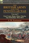 The British Army and the Peninsular War: Volume 5-East Coast, Bejar, Ebro, Vitoria, San Sebastian: 1812-1813 By J. W. Fortescue Cover Image