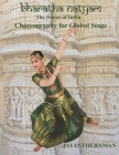 Bharatha Natyam: Choreography for Global Stage By Jayanthi Raman Cover Image