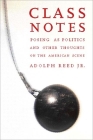 Class Notes: Posing as Politics and Other Thoughts on the American Scene By Adolph L. Reed Cover Image