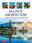 Balinese Architecture: A Guide to Traditional and Modern Balinese Design (Periplus Asian Architecture) By Julian Davison, Luca Invernizzi Tettoni (Photographer), Nengah Enu (Illustrator) Cover Image