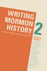 Writing Mormon History 2: Authors' Stories Behind Their Works Cover Image