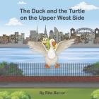 The Duck and the Turtle on the Upper West Side By Rita Bar-or Cover Image
