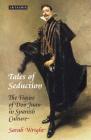 Tales of Seduction: The Figure of Don Juan in Spanish Culture By Sarah Wright Cover Image
