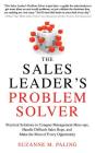 The Sales Leader's Problem Solver: Practical Solutions to Conquer Management Mess-Ups, Handle Difficult Sales Reps, and Make the Most of Every Opportu Cover Image