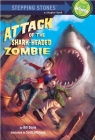 Attack of the Shark-Headed Zombie (A Stepping Stone Book(TM)) By Bill Doyle, Scott Altman (Illustrator) Cover Image