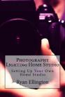 Photography Lighting Home Studio: Setting Up Your Own Home Studio By Ryan Ellington Cover Image