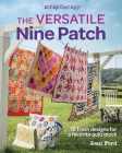 The Versatile Nine Patch: 18 Fresh Designs for a Favorite Quilt Block Cover Image