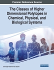 The Classes of Higher Dimensional Polytopes in Chemical, Physical, and Biological Systems Cover Image