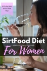 Sirtfood Diet: A Beginner's Step-by-Step Guide for Women: With Recipes and a Sample Meal Plan By Bruce Ackerberg Cover Image
