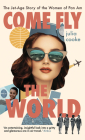 Come Fly the World By Julia Cooke Cover Image
