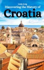 Discovering the History of Croatia Cover Image