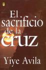 El Sacrificio de la Cruz By Yiye Ávila Cover Image