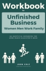 Workbook For Unfinished Business: Women Men Work Family Cover Image