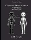 Character Development Workbook: Intermediate By Inkmagine And Create (Illustrator), C. H. Knyght Cover Image