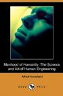 Manhood of Humanity: The Science and Art of Human Engineering (Dodo Press) By Alfred Korzybski Cover Image