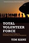 Total Volunteer Force: Lessons from the US Military on Leadership Culture and Talent Management By Tim Kane Cover Image