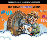 100 Great Comedy Shows: Classic Shows from the Golden Era of Radio Cover Image