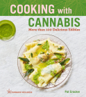 Cooking with Cannabis: More Than 100 Delicious Edibles Volume 1 By Pat Crocker Cover Image
