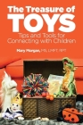 The Treasure of Toys: Tips and Tools for Connecting With Children By Mary Morgan Cover Image