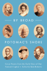 By Broad Potomac's Shore: Great Poems from the Early Days of Our Nation's Capital By Kim Roberts (Editor) Cover Image