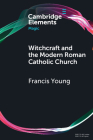 Witchcraft and the Modern Roman Catholic Church By Francis Young Cover Image