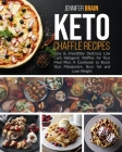 Keto Chaffle Recipes: Easy & Irresistibly Delicious Low Carb Ketogenic Waffles for Your Meal Plan. A Cookbook to Boost Your Metabolism, Burn Cover Image