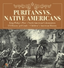 Puritans vs. Native Americans King Philip's War North American Colonization US History 3rd Grade Children's American History Cover Image
