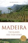 Madeira: The islands and their wines (Classic Wine Library) By Richard Mayson Cover Image
