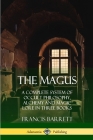 The Magus: A Complete System of Occult Philosophy, Alchemy and Magic Lore in Three Books Cover Image