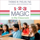 1-2-3 Magic in the Classroom Lib/E: Effective Discipline for Pre-K Through Grade 8, 2nd Edition By Thomas W. Phelan, PhD, Jane Schonour Cover Image