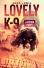 LOVELY K-9, A Prison Puppy By Rada Jones Cover Image