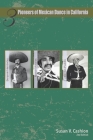 Three Pioneers of Mexican Dance in California: Emilio Pulido, Ramón Morones, Benjamín Hernández By Samuel Cortez (Editor), Tony Ferrigno (Editor), Susan V. Cashion Cover Image