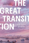 The Great Transition: A Novel By Nick Fuller Googins Cover Image