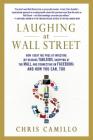 Laughing at Wall Street: How I Beat the Pros at Investing (by Reading Tabloids, Shopping at the Mall, and Connecting on Facebook) and How You Can, Too Cover Image