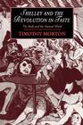 Shelley and the Revolution in Taste: The Body and the Natural World (Cambridge Studies in Romanticism #10) By Timothy Morton Cover Image