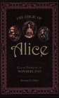 The Logic of Alice: Clear Thinking in Wonderland By Bernard M. Patten Cover Image