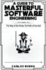 A Guide to Masterful Software Engineering: The Way of The Pirate, The Path of The Jedi Cover Image